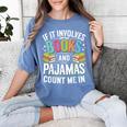 If It Involves Books And Pajamas Count Me In Women's Comfort Colors T-Shirt Chalky Mint If It Involves Books And Pajamas Count Me In Women's Comfort Colors T-Shirt Chalky Mint
