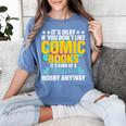 Its Okay If You Dont Like Comic Books Women's Comfort Colors T-Shirt Chalky Mint