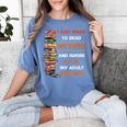 I Just Want To Read My Books Ignore All Of My Adult Problems Women's Comfort Colors T-Shirt Chalky Mint