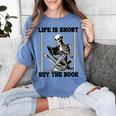 Life Is Short Buy The Book Skeleton Book Lover Reading Women's Comfort Colors T-Shirt Chalky Mint Life Is Short Buy The Book Skeleton Book Lover Reading Women's Comfort Colors T-Shirt Chalky Mint