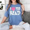 I LOVE TO READ Reading Books Bookworm Library Day Novelty Women's Comfort Colors T-Shirt Chalky Mint