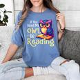 If You Need Me Owl Be Reading Book Lover Reading Bookworm Women's Comfort Colors T-Shirt Chalky Mint