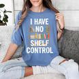 I Have No Shelf Control Read Book Reading Librarian Women's Comfort Colors T-Shirt Chalky Mint