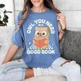 Owl You Need Is A Good Book Teacher Librarian Reading Women's Comfort Colors T-Shirt Chalky Mint Owl You Need Is A Good Book Teacher Librarian Reading Women's Comfort Colors T-Shirt Chalky Mint
