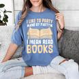 I Like To Party And By Party I Mean Read Books Women's Comfort Colors T-Shirt Chalky Mint