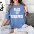 Peace Love And Ignorance Sarcastic Humor Introvert Women's Comfort Colors T-Shirt Chalky Mint