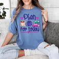 Plan For Today Coffee Yarn Books Sewing Knitter Knitting Women's Comfort Colors T-Shirt Chalky Mint