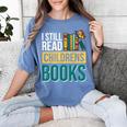 I Still Read Childrens Books Bibliophile Reader Women's Comfort Colors T-Shirt Chalky Mint