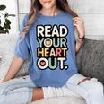 Read Your Heart Out Book Lover Quote Men Women Women's Comfort Colors T-Shirt Chalky Mint