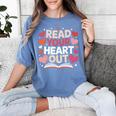Read Your Heart Out Teacher Valentines Day Reading Book Love Women's Comfort Colors T-Shirt Chalky Mint Read Your Heart Out Teacher Valentines Day Reading Book Love Women's Comfort Colors T-Shirt Chalky Mint