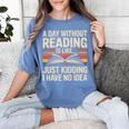 Retro A Day Without Reading Is Like Just Kidding Book Lover Women's Comfort Colors T-Shirt Chalky Mint