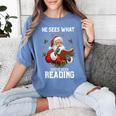 He Sees What You'Ve Been Reading Santa Book Lover Women's Comfort Colors T-Shirt Chalky Mint