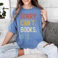 Sorry Can't Books Bye Shirts Books Lovers Women's Comfort Colors T-Shirt Chalky Mint