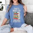 That's What i Do i Read Books And i Know Things Cute Graphic Women's Comfort Colors T-Shirt Chalky Mint That's What i Do i Read Books And i Know Things Cute Graphic Women's Comfort Colors T-Shirt Chalky Mint
