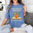 Thats What I Do I Read Books And I Know Things Reading Women's Comfort Colors T-Shirt Chalky Mint