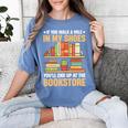 If You Walk A Mile In My Shoes You'Ll End Up At Bookstore Women's Comfort Colors T-Shirt Chalky Mint If You Walk A Mile In My Shoes You'Ll End Up At Bookstore Women's Comfort Colors T-Shirt Chalky Mint