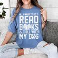 All I Want To Do Is Read Books Reading Dog Lovers Women's Comfort Colors T-Shirt Chalky Mint All I Want To Do Is Read Books Reading Dog Lovers Women's Comfort Colors T-Shirt Chalky Mint