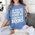 If You'Re Trying To Scare Me I'm Terrified Of Books Retro Women's Comfort Colors T-Shirt Chalky Mint