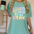 Book Readers I Closed My Book To Be Here Women's Comfort Colors T-Shirt Violet Book Readers I Closed My Book To Be Here Women's Comfort Colors T-Shirt Violet