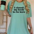 I Closed My Book To Be Here Bookish Fashion Literature Lover Women's Comfort Colors T-Shirt Violet