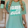 I Closed My Book To Be Here Read Readers Reader Reading Women's Comfort Colors T-Shirt Violet I Closed My Book To Be Here Read Readers Reader Reading Women's Comfort Colors T-Shirt Violet