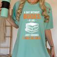 A Day Without Books Is Like Just Kidding I Have No Idea Women's Comfort Colors T-Shirt Violet A Day Without Books Is Like Just Kidding I Have No Idea Women's Comfort Colors T-Shirt Violet