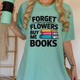 Forget The Flowers Buy Me Books Book Lover Reader Women's Comfort Colors T-Shirt Violet