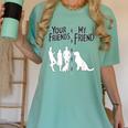 Your Friends Vs My Friend Introvert Pet Dog Owner Men Women Kids Women's Comfort Colors T-Shirt Violet Your Friends Vs My Friend Introvert Pet Dog Owner Men Women Kids Women's Comfort Colors T-Shirt Violet