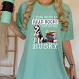 I Just Want To Read Books And Pet My Husky Dog Women's Comfort Colors T-Shirt Violet