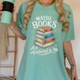 Maybe Books Are Addicted To Me Women's Comfort Colors T-Shirt Violet Maybe Books Are Addicted To Me Women's Comfort Colors T-Shirt Violet