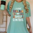 i Have No Shelf Control Book Lovers Book Reading Library Women's Comfort Colors T-Shirt Violet i Have No Shelf Control Book Lovers Book Reading Library Women's Comfort Colors T-Shirt Violet