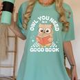 Owl You Need Is A Good Book Teacher Librarian Reading Women's Comfort Colors T-Shirt Violet Owl You Need Is A Good Book Teacher Librarian Reading Women's Comfort Colors T-Shirt Violet