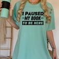 I Paused My Book To Be Here Women's Comfort Colors T-Shirt Violet I Paused My Book To Be Here Women's Comfort Colors T-Shirt Violet