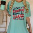 All I Want For Christmas Is More Books Teacher Xmas Holiday Women's Comfort Colors T-Shirt Violet All I Want For Christmas Is More Books Teacher Xmas Holiday Women's Comfort Colors T-Shirt Violet