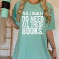 Yes I Really Do Need All These Books Geeky Book Worm Women's Comfort Colors T-Shirt Violet
