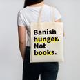 Banish Hunger Not Books Anti Fascism Pro Reading Quote Canvas Tote Bag