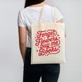Forget Flowers Buy Me Books Valentine Bookish Book Lover Canvas Tote Bag
