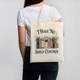 I Have No Shelf Control Book Lover Pun Reader Humor Canvas Tote Bag I Have No Shelf Control Book Lover Pun Reader Humor Canvas Tote Bag