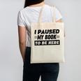 I Paused My Book To Be Here Canvas Tote Bag