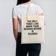 The Only Thing I Like More Than Reading Books Is Fucking Canvas Tote Bag The Only Thing I Like More Than Reading Books Is Fucking Canvas Tote Bag