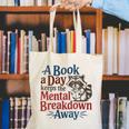 Book Lovers a Book a Day Keeps The Mental Breakdown Away Canvas Tote Bag