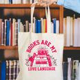 Books Are My Love Language Valentine Book Lover Canvas Tote Bag