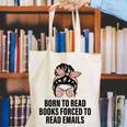Born To Read Books Forced To Read Emails Messy Bun Reading Canvas Tote Bag Born To Read Books Forced To Read Emails Messy Bun Reading Canvas Tote Bag