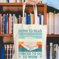 Born To Read Go Work Book Reading Librarian Men Women Canvas Tote Bag
