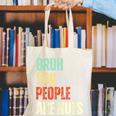 Bruh You People Are Nuts Introvert Saying Mean Canvas Tote Bag Bruh You People Are Nuts Introvert Saying Mean Canvas Tote Bag