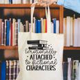 Emotionally Attached To Fictional Characters Banned Books Canvas Tote Bag