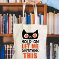 Hold On Let Me Overthink This Anxiety Introvert Overthinking Canvas Tote Bag Hold On Let Me Overthink This Anxiety Introvert Overthinking Canvas Tote Bag