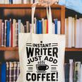 Instant Writer Just Add Coffee Author Book Writing Books Canvas Tote Bag Instant Writer Just Add Coffee Author Book Writing Books Canvas Tote Bag