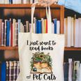 I Just Want To Read Books And Pet Cats Cat Lover Canvas Tote Bag I Just Want To Read Books And Pet Cats Cat Lover Canvas Tote Bag