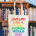 Live Life Like A Book Florida Would Ban Gay Rights LGBTQ Canvas Tote Bag Live Life Like A Book Florida Would Ban Gay Rights LGBTQ Canvas Tote Bag